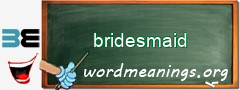 WordMeaning blackboard for bridesmaid